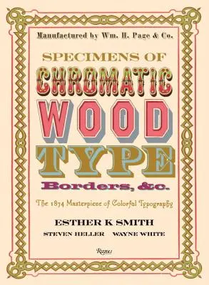 Specimens of Chromatic Wood Type, Borders, &c.: Das Meisterwerk der farbenfrohen Typographie von 1874 - Specimens of Chromatic Wood Type, Borders, &c.: The 1874 Masterpiece of Colorful Typography