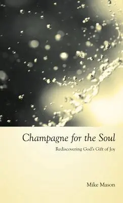 Champagner für die Seele: Gottes Geschenk der Freude zelebrieren - Champagne for the Soul: Celebrating God's Gift of Joy