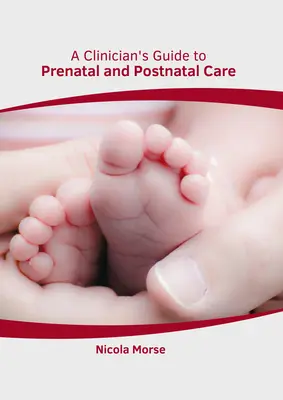 Leitfaden für Kliniker zur pränatalen und postnatalen Betreuung - A Clinician's Guide to Prenatal and Postnatal Care