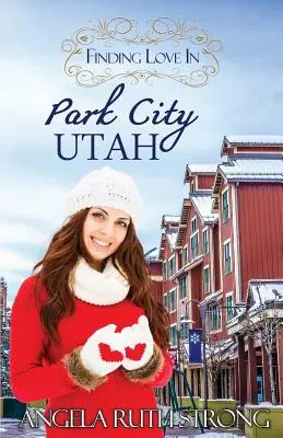 Liebe finden in Park City, Utah: Eine inspirierende Romanze - Finding Love in Park City, Utah: An Inspirational Romance