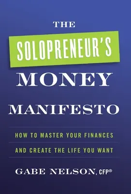 Das Geld-Manifest des Solopreneurs: Wie Sie Ihre Finanzen meistern und sich das Leben schaffen, das Sie sich wünschen - The Solopreneur's Money Manifesto: How to Master Your Finances and Create the Life You Want