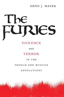 Die Furien: Gewalt und Terror in der Französischen und Russischen Revolution - The Furies: Violence and Terror in the French and Russian Revolutions