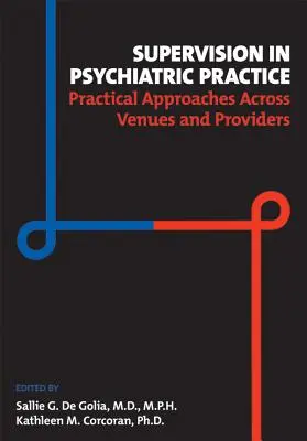 Supervision in der psychiatrischen Praxis: Praktische Ansätze in verschiedenen Einrichtungen und bei verschiedenen Anbietern - Supervision in Psychiatric Practice: Practical Approaches Across Venues and Providers