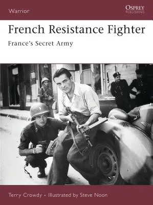 Kämpfer des französischen Widerstands: Frankreichs Geheimarmee - French Resistance Fighter: France's Secret Army