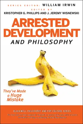 Arretierte Entwicklung und Philosophie - Arrested Development and Philosophy