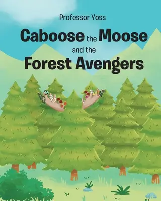 Caboose, der Elch, und die Waldräuber - Caboose the Moose and the Forest Avengers