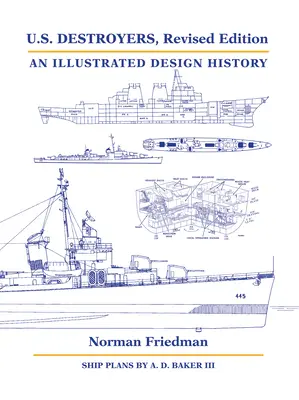 U.S. Zerstörer, überarbeitete Ausgabe: Eine illustrierte Konstruktionsgeschichte - U.S. Destroyers, Revised Edition: An Illustrated Design History