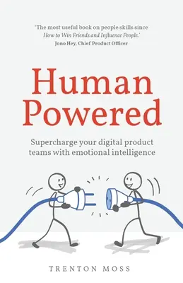 Human Powered: Emotionale Intelligenz für Ihre digitalen Produktteams - Human Powered: Supercharge your digital product teams with emotional intelligence