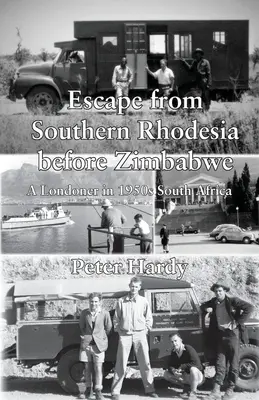 Flucht aus Südrhodesien vor Simbabwe: Ein Londoner im Südafrika der 1950er Jahre - Escape from Southern Rhodesia before Zimbabwe: A Londoner in 1950s South Africa