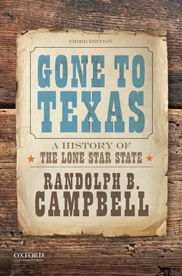 Gegangen nach Texas: Eine Geschichte des Lone Star State - Gone to Texas: A History of the Lone Star State