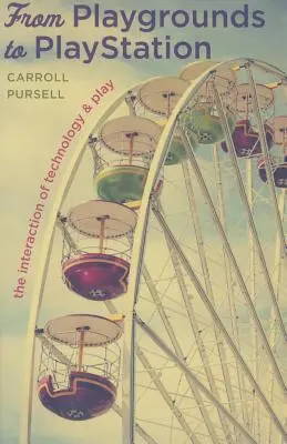 Vom Spielplatz zur PlayStation: Die Wechselwirkung von Technologie und Spiel - From Playgrounds to PlayStation: The Interaction of Technology and Play