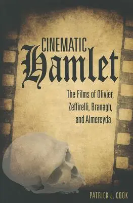 Der filmische Hamlet: Die Filme von Olivier, Zeffirelli, Branagh und Almereyda - Cinematic Hamlet: The Films of Olivier, Zeffirelli, Branagh, and Almereyda