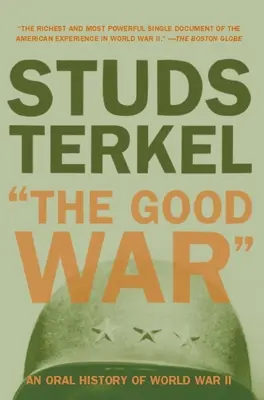 Der gute Krieg: Eine mündliche Geschichte des Zweiten Weltkriegs - The Good War: An Oral History of World War II