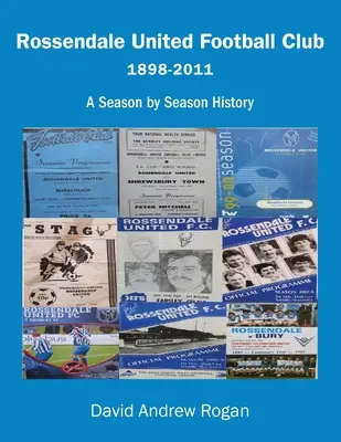 Rossendale United Fußballverein 1898-2011: Eine Geschichte Saison für Saison - Rossendale United Football Club 1898-2011: A Season by Season History