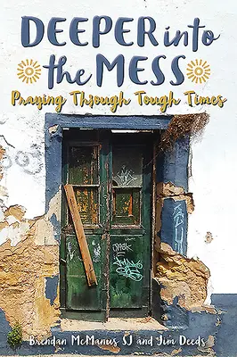 Tiefer ins Schlamassel: Mit Gebet durch schwierige Zeiten - Deeper Into the Mess: Praying Through Tough Times