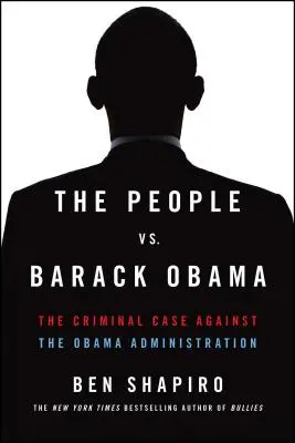 Das Volk gegen Barack Obama: Der Strafprozess gegen die Obama-Regierung - The People vs. Barack Obama: The Criminal Case Against the Obama Administration