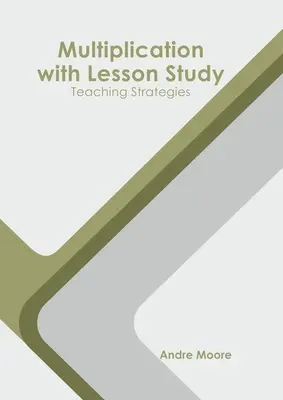 Multiplikation mit Lesson Study: Strategien für den Unterricht - Multiplication with Lesson Study: Teaching Strategies