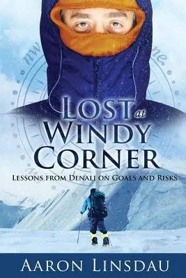 Verloren in Windy Corner: Lektionen vom Denali über Ziele und Risiken - Lost at Windy Corner: Lessons from Denali on Goals and Risks