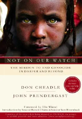 Not on Our Watch: Die Mission zur Beendigung des Völkermordes in Darfur und darüber hinaus - Not on Our Watch: The Mission to End Genocide in Darfur and Beyond