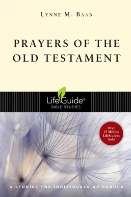 Gebete des Alten Testaments: 8 Studien für Einzelpersonen oder Gruppen - Prayers of the Old Testament: 8 Studies for Individuals or Groups