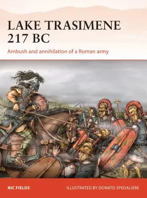 Trasimenischer See 217 v. Chr: Überfall und Vernichtung eines römischen Heeres - Lake Trasimene 217 BC: Ambush and Annihilation of a Roman Army