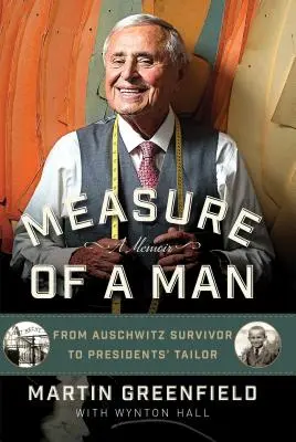 Das Maß eines Mannes: Vom Auschwitz-Überlebenden zum Schneider des Präsidenten - Measure of a Man: From Auschwitz Survivor to Presidents' Tailor