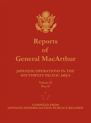 Berichte von General MacArthur: Japanische Operationen im südwestpazifischen Raum. Band 2, Teil 2 - Reports of General MacArthur: Japanese Operations in the Southwest Pacific Area. Volume 2, Part 2