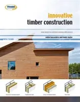 Innovativer Holzbau - Neue Wege zur Energieeffizienz - Innovative Timber Construction - New Ways to Achieve Energy Efficiency