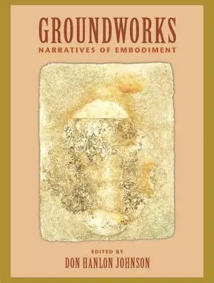 Vorarbeiten: Narrative der Verkörperung Band II - Groundworks: Narratives of Embodiment Volume II