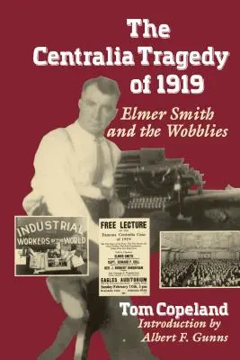 Die Centralia-Tragödie von 1919: Elmer Smith und die Wobblies - The Centralia Tragedy of 1919: Elmer Smith and the Wobblies