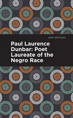 Paul Laurence Dunbar: Poet Laureate of the Negro Race