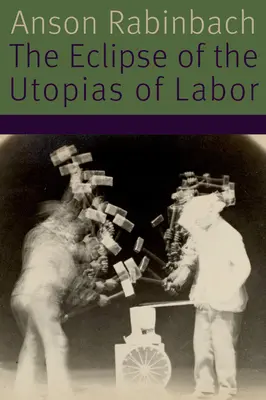 Die Eklipse der Utopien der Arbeit - The Eclipse of the Utopias of Labor