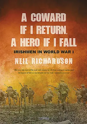Ein Feigling, wenn ich zurückkehre, ein Held, wenn ich falle: Geschichten von Iren im Ersten Weltkrieg - A Coward If I Return, a Hero If I Fall: Stories of Irishmen in World War I