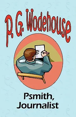 Psmith, Journalist - Aus der Manor Wodehouse Collection, eine Auswahl aus den frühen Werken von P. G. Wodehouse - Psmith, Journalist - From the Manor Wodehouse Collection, a selection from the early works of P. G. Wodehouse