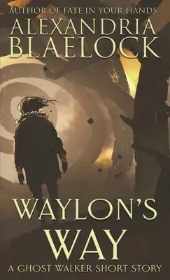 Waylons Weg: Eine Ghost-Walker-Kurzgeschichte - Waylon's Way: A Ghost Walker short story