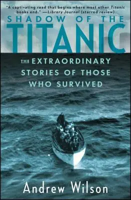 Schatten der Titanic: Die außergewöhnlichen Geschichten derer, die überlebten - Shadow of the Titanic: The Extraordinary Stories of Those Who Survived