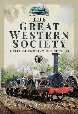 Die Great Western Society: Eine Geschichte von Bestreben und Erfolg - The Great Western Society: A Tale of Endeavour & Success