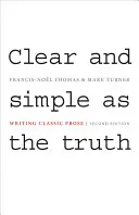 Klar und einfach wie die Wahrheit: Schreiben klassischer Prosa - Zweite Auflage - Clear and Simple as the Truth: Writing Classic Prose - Second Edition