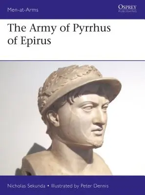 Die Armee des Pyrrhus von Epirus: 3. Jahrhundert v. Chr. - The Army of Pyrrhus of Epirus: 3rd Century BC