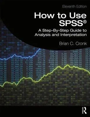 Wie man Spss(r) benutzt: Eine Schritt-für-Schritt-Anleitung zur Analyse und Interpretation - How to Use Spss(r): A Step-By-Step Guide to Analysis and Interpretation