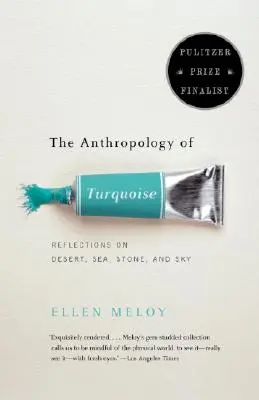 Die Anthropologie des Türkis: Überlegungen zu Wüste, Meer, Stein und Himmel - The Anthropology of Turquoise: Reflections on Desert, Sea, Stone, and Sky