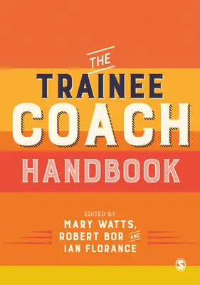 Das Handbuch für angehende Coaches - The Trainee Coach Handbook