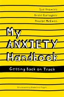 Mein Angst-Handbuch: Wieder auf Kurs kommen - My Anxiety Handbook: Getting Back on Track