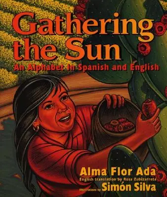 Die Sonne versammeln: Ein Alphabet auf Spanisch und Englisch: Zweisprachig Spanisch-Englisch - Gathering the Sun: An Alphabet in Spanish and English: Bilingual Spanish-English