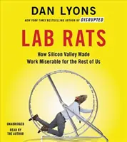 Laborratten: Wie Silicon Valley die Arbeit für den Rest von uns unglücklich machte - Lab Rats: How Silicon Valley Made Work Miserable for the Rest of Us