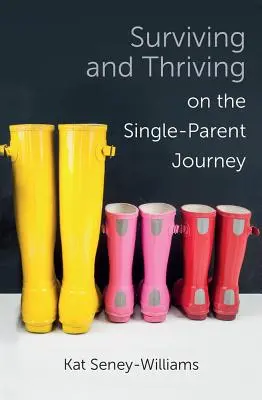 Überleben und Gedeihen auf dem Weg zum Alleinerziehenden: Ein Schritt-für-Schritt-Ansatz - Surviving and Thriving on the Single-Parent Journey: A Step-By-Step Approach