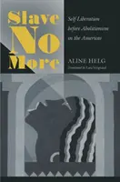 Sklave nicht mehr: Selbstbefreiung vor Abolitionismus in Amerika - Slave No More: Self-Liberation before Abolitionism in the Americas