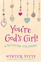 Du bist Gottes Mädchen! Eine Andacht für Tweens - You're God's Girl!: A Devotional for Tweens