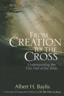 Von der Schöpfung bis zum Kreuz: Die erste Hälfte der Bibel verstehen - From Creation to the Cross: Understanding the First Half of the Bible