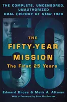 Die Fünfzig-Jahres-Mission: Die vollständige, unzensierte, unautorisierte mündliche Geschichte von Star Trek: Die ersten 25 Jahre - The Fifty-Year Mission: The Complete, Uncensored, Unauthorized Oral History of Star Trek: The First 25 Years